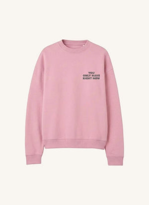 Cos I Said So - "Right Now" Bio-Baumwoll-Sweatshirt | Rosa