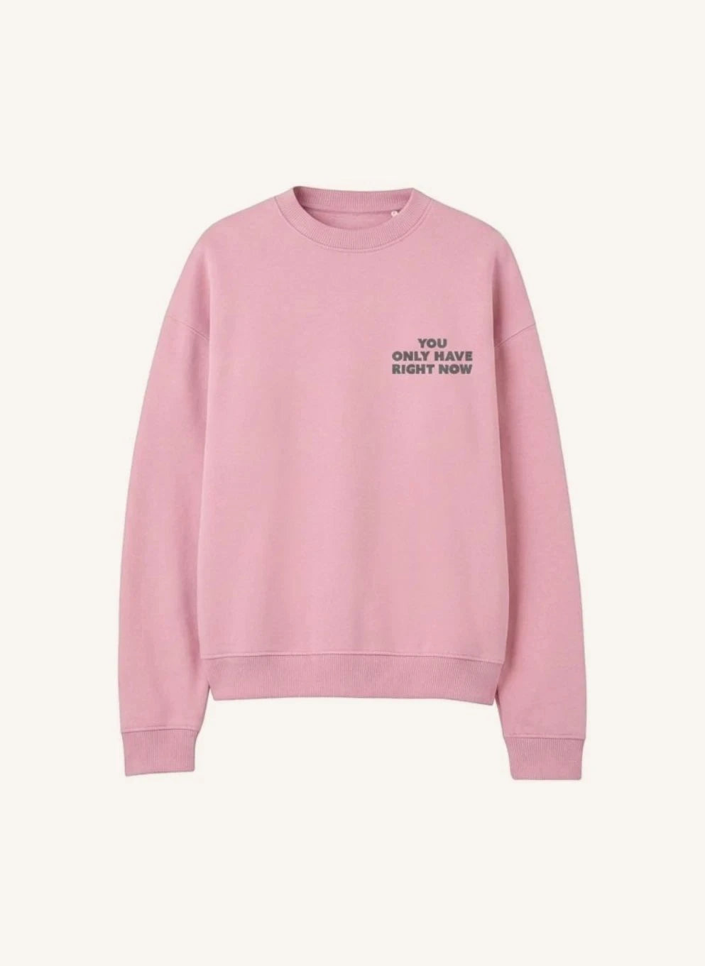 Cos I Said So - "Right Now" Bio-Baumwoll-Sweatshirt | Rosa